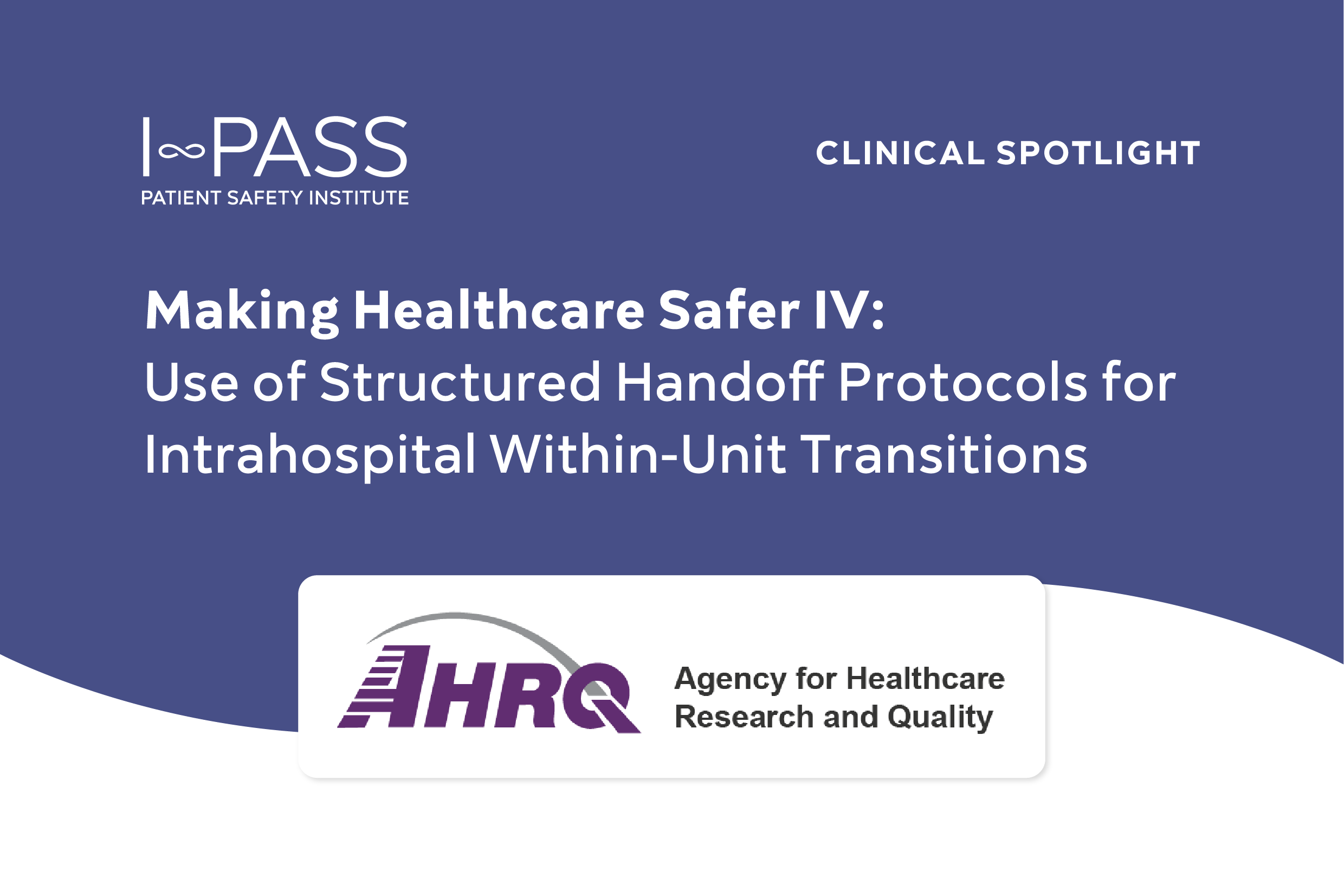 Making Healthcare Safer IV: Use of Structured Handoff Protocols for Intrahospital Within-Unit Transitions