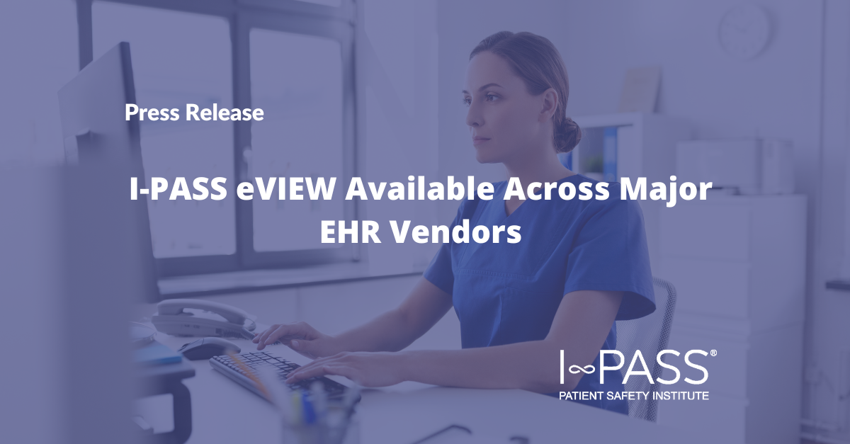 I-PASS Brings Highly Reliable Digital Handoffs to Clinicians via eVIEW Platform Across Major EHR Vendors