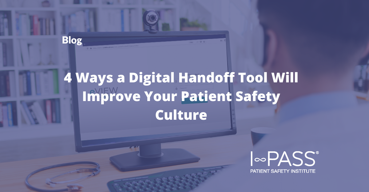 4 Ways a Digital Handoff Tool Will Improve Your Patient Safety Culture