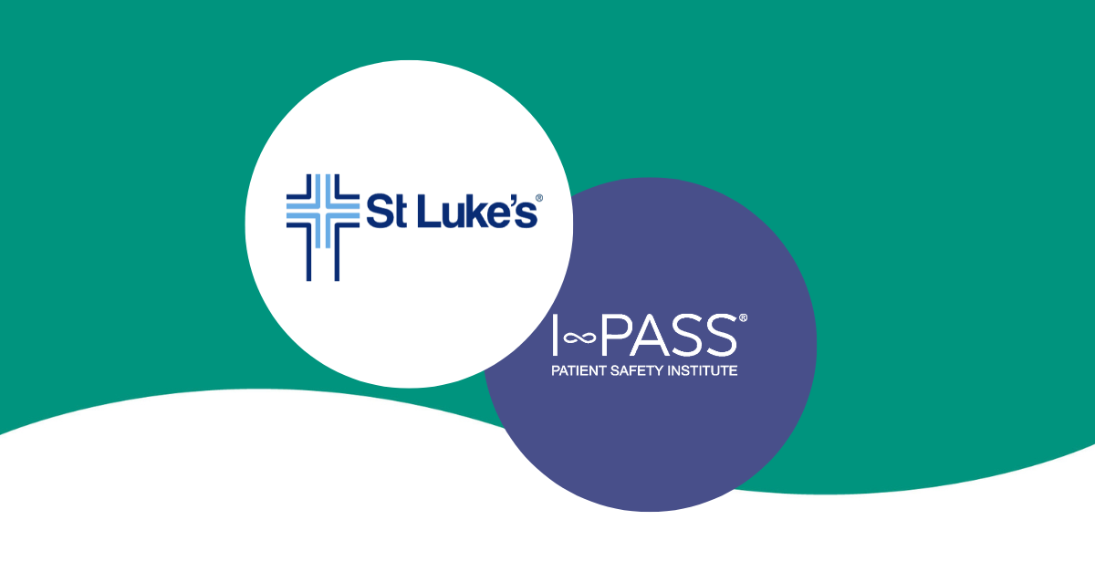 St. Luke's Health System Implements I-PASS Solution to Drive Improved Patient Outcomes with Standardized Handoff Communication