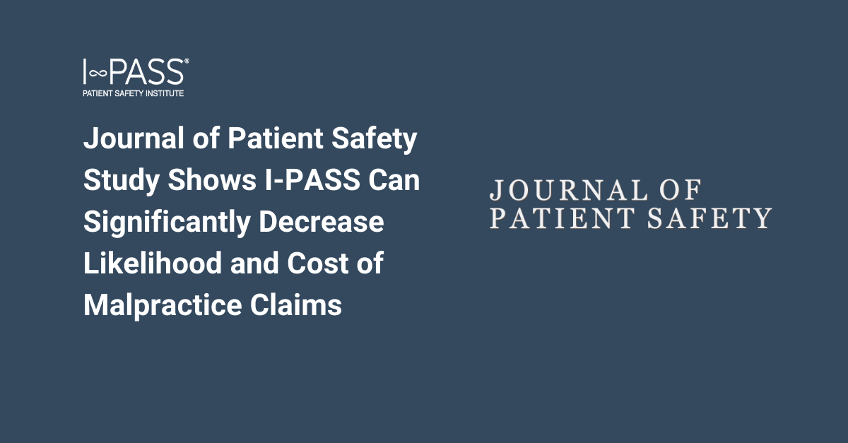 Journal of Patient Safety Study Shows I-PASS Can Significantly Decrease Likelihood and Cost of Malpractice Claims