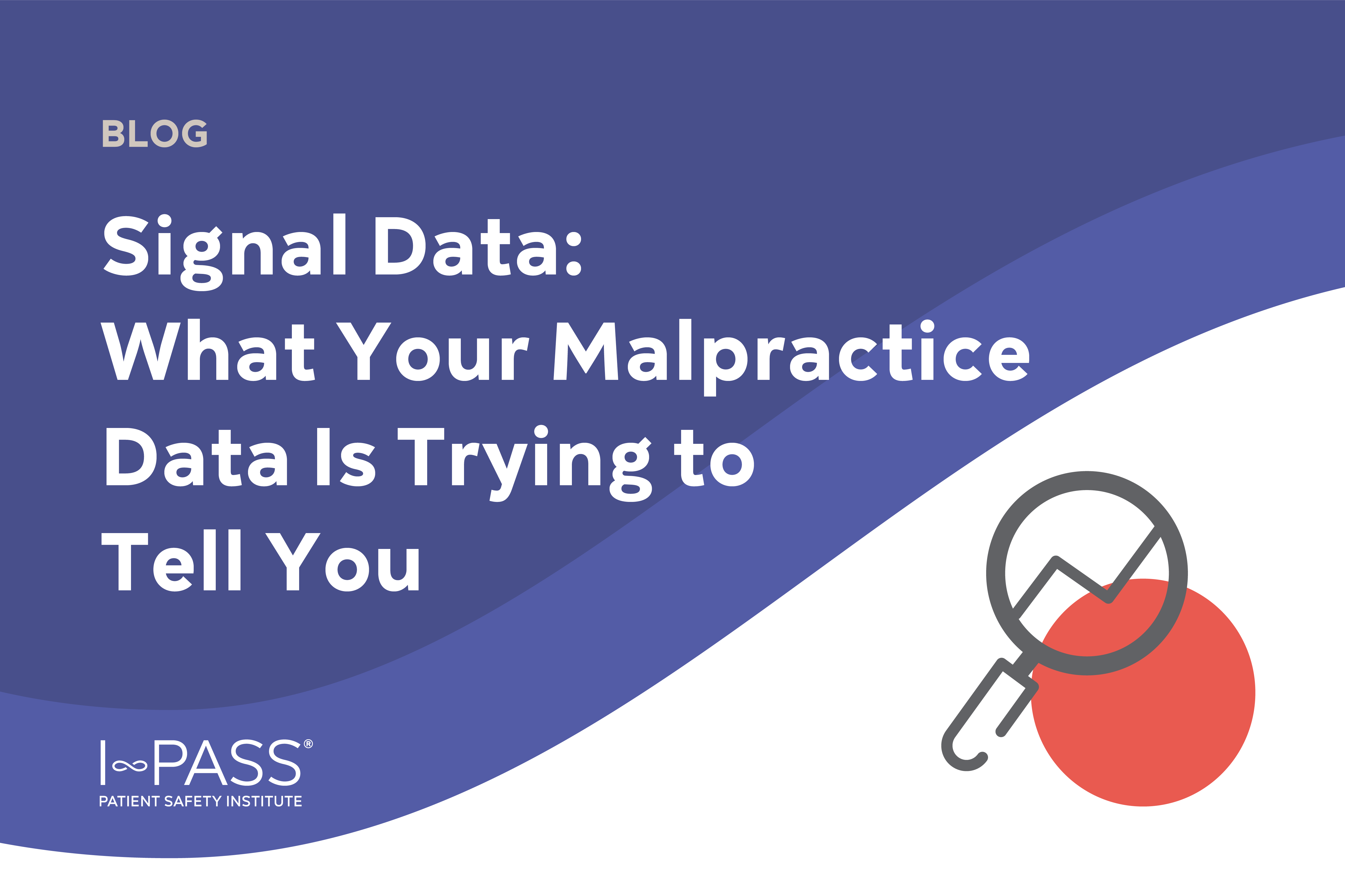Signal Data: What Your Malpractice Data Is Trying to Tell You