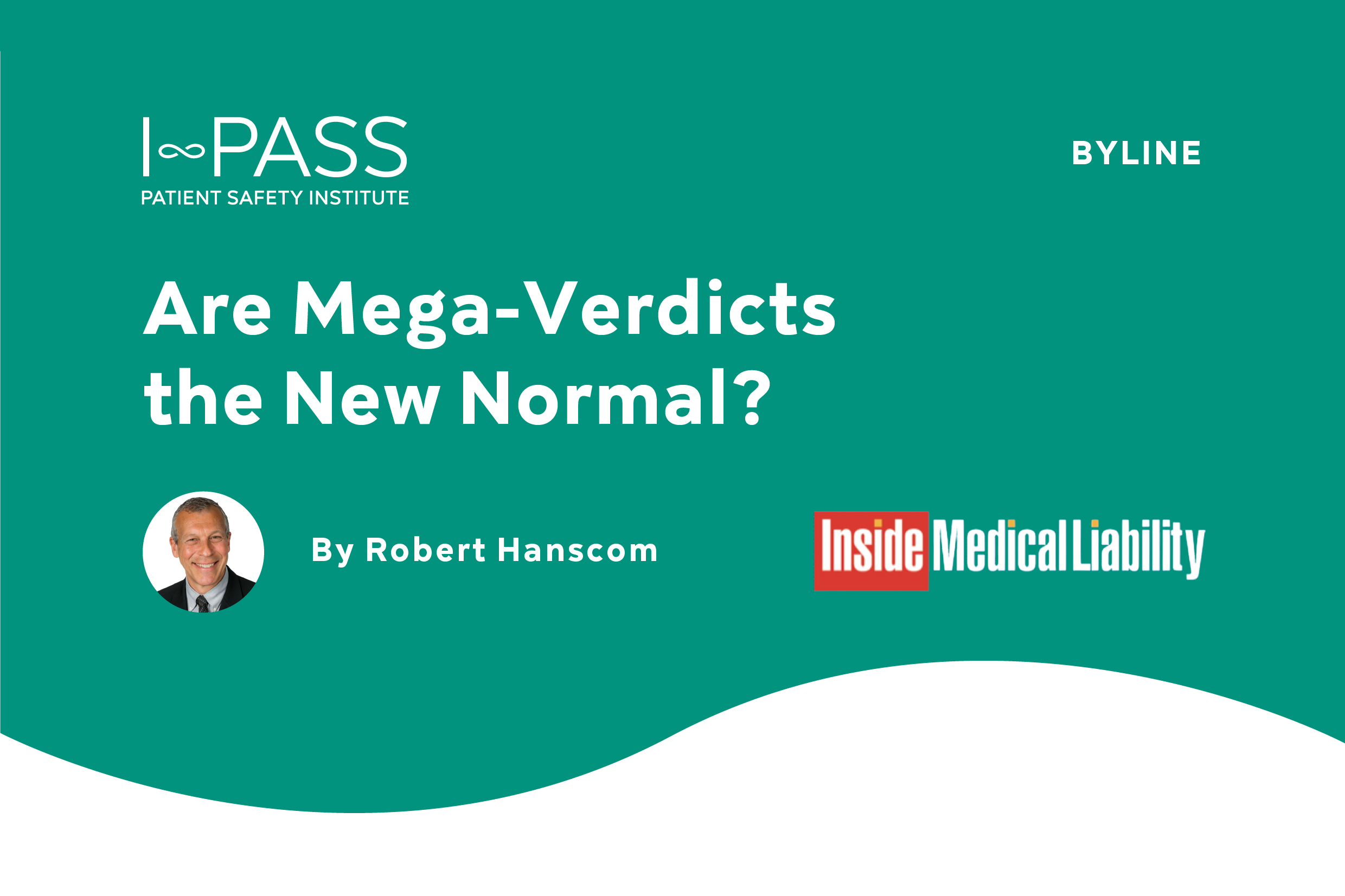 Inside Medical Liability Magazine: Are Mega Verdicts the New Normal?