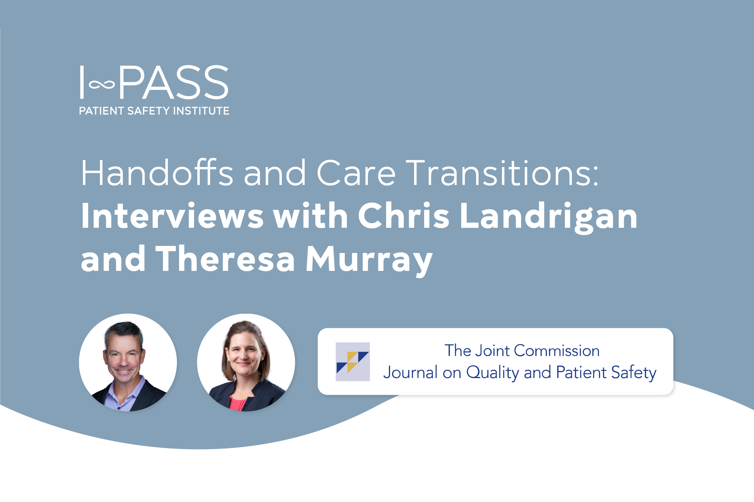 Handoffs and Care Transitions: Interviews with Chris Landrigan and Theresa Murray