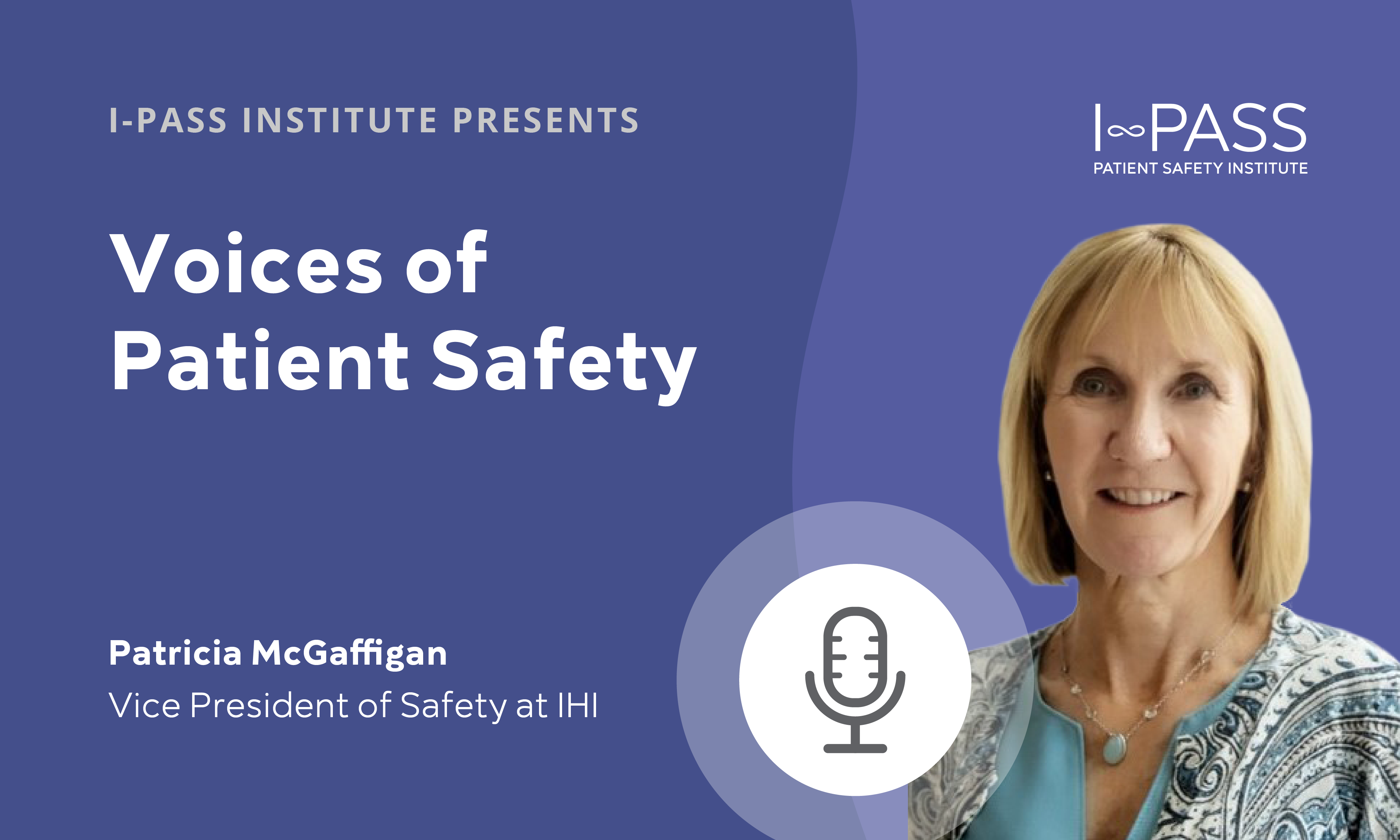 Voices of Patient Safety: Interview with Patricia McGaffigan, Patient Safety Leader at IHI